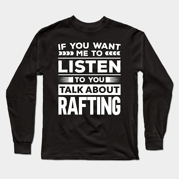 Talk About Rafting Long Sleeve T-Shirt by Mad Art